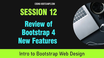 Responsive Web Design: Session 12- Review of Bootstrap 4 New Features