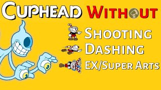 Cuphead Without Shooting, Dashing, or Super Arts (Expert) - Stream 66