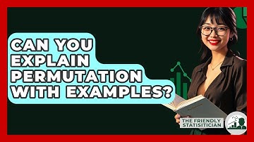 Can You Explain Permutation With Examples? - The Friendly Statistician