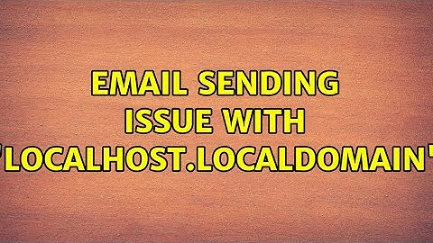 Email sending issue with "localhost.localdomain"