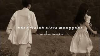 noah - kala cinta menggoda [sped up tiktok]