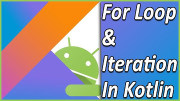 Loops and Iteartive Statement In Kotlin | Kotlin Tutorial For Android Developers !!