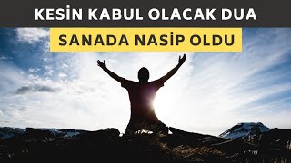 İhlasla yapıldığında kesin kabul olacak dua Mutlu ol sanada nasip oldu