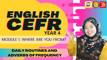 ENGLISH CEFR YEAR 4: DAILY ROUTINES & ADVERBS OF FREQUENCY (pg8-9)