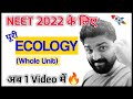 Complete ECOLOGY(Unit) In 1 Video🔥| Full Ncert Covered | Neet 2022