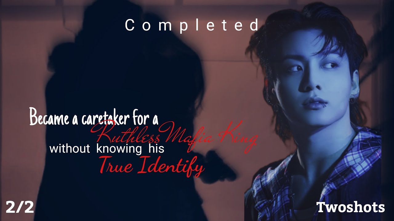 2/2 Became a caretaker for a Ruthless Mafia King without knowing his true identity | twoshot ff