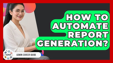 How To Automate Report Generation? - Admin Career Guide