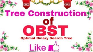 Ep - 07 | OBST (Optimal Binary Search Tree Using DYNAMIC PROG) | Tree Construction | Que + Sol.