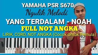 Ngulik Melodi 'YANG TERDALAM - Noah' (Lirik, Cord, Not Angka) Yamaha PSR S670