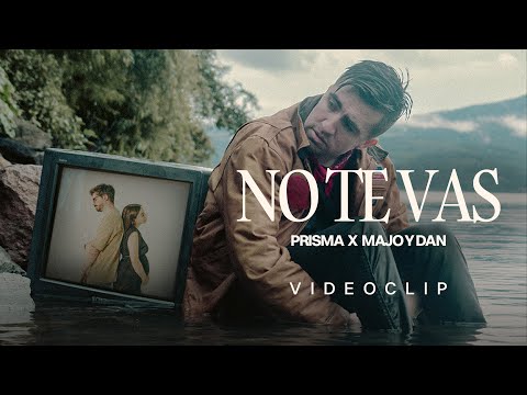 no te vas | PRISMA x Majo y Dan (Videoclip Oficial)