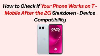 How to Check If Your Phone Works on T - Mobile After the 2G Shutdown  - Device Compatibility