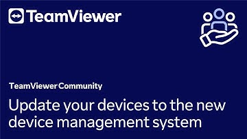 How to update your devices to the new device management system in TeamViewer (Classic)