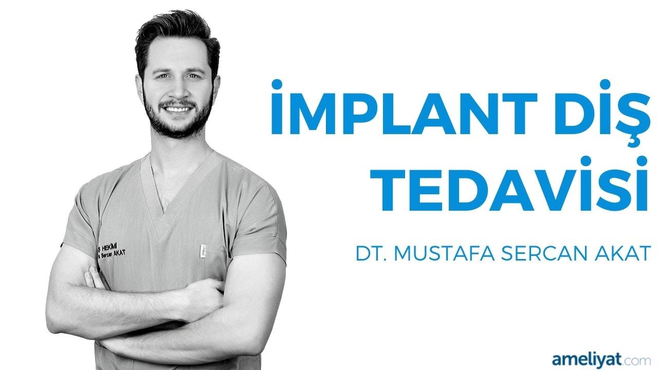 İmplant Diş Tedavisi (Dt. Mustafa Sercan Akat)