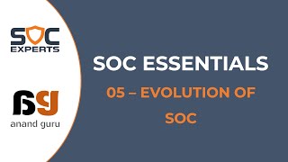 Famous SOC Experts - Anand Guru - SOC Essentials - 05 Evolution of SOC Wealth