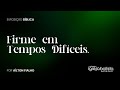 Firme em Tempos Difíceis