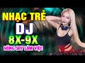 TOP 510 BÀI NHẠC TRẺ REMIX 8X 9X ĐỜI ĐẦU - Nhạc Sàn Vũ Trường DJ Gái Xinh ►100% Hăng Say Làm Việc!!!