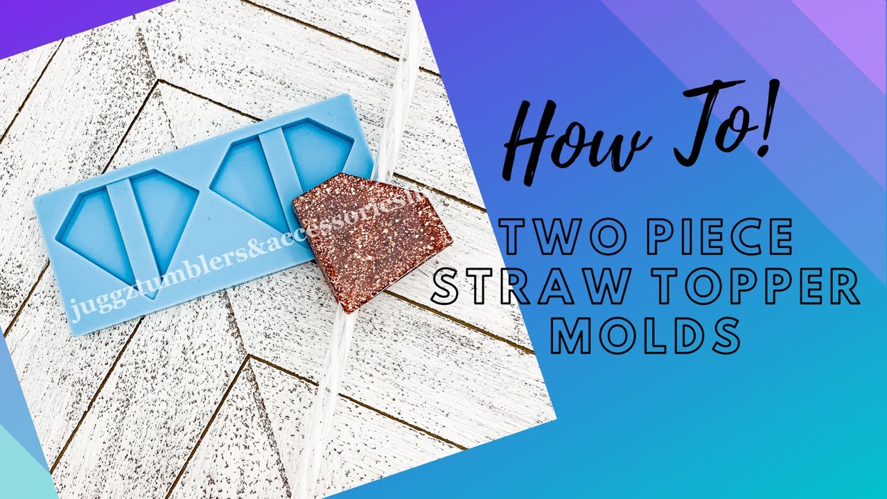 How To! Two Piece Straw Topper Molds 