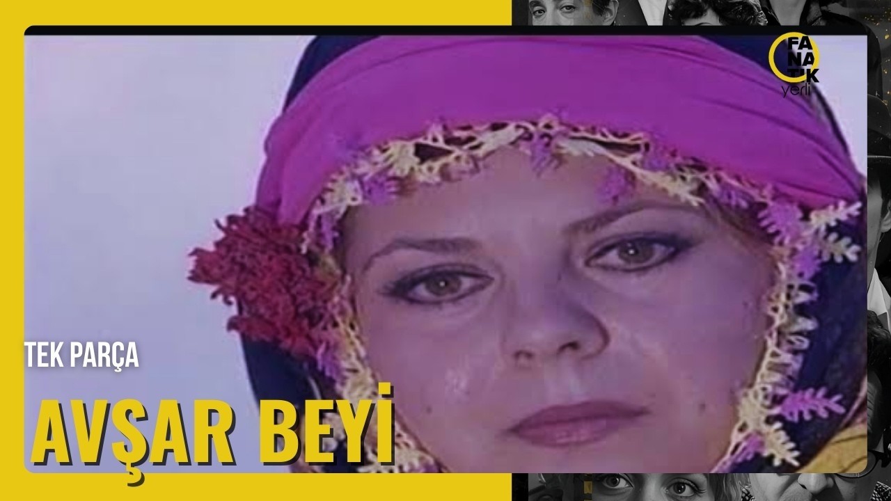 AVŞAR BEYİ | Türk Dram Filmi İzle HD
