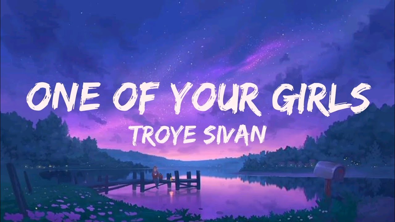 Troye Sivan - One of Your Girls (Lyrics) - YouTube