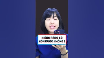 Niềng răng có hôn được không | Dr Anh Thư