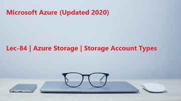 Lec-84 Azure in Hindi 103 & 104 - Azure Storage - Storage Account Types