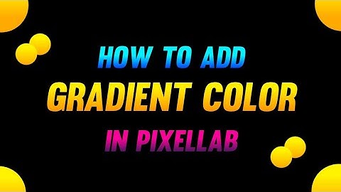 How To Add Gradient Color In PixelLab || Gradient Color || PixelLab Tutorial