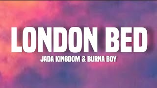 London Bed (lyrics) - Jada kingdom & Burna boy