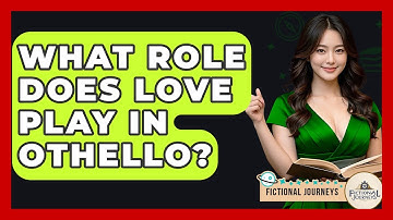 What Role Does Love Play In Othello? - Fictional Journeys