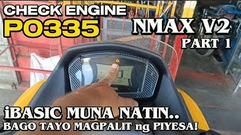 YAMAHA NMAX V2 CHECK ENGINE CODE P0335... BASIC MUNA NATIN!