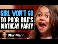 Girl wont go to poor dads birt.ay party ft nastya  dhar mann studios