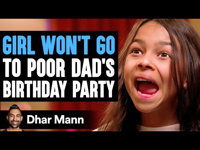 GIRL Won't Go To Poor Dad's BIRTHDAY Party ft. Nastya | Dhar Mann Studios class=