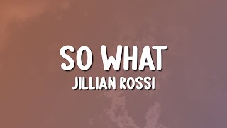 Jillian Rossi - So What (Lyrics)