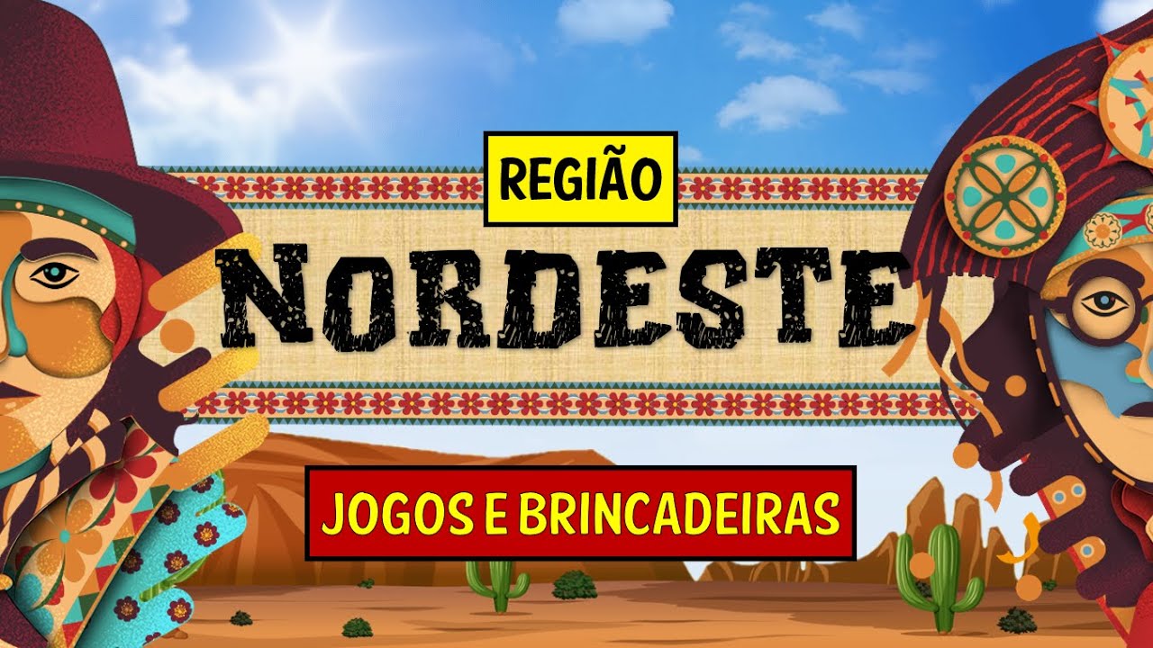 BRINCADEIRAS E JOGOS - REGIÃO NORDESTE 