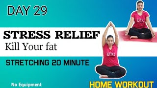 DAY 29 of 90 Days (kill your fat challenge)//20 min Full Body Stress Relief Stretching Exercise