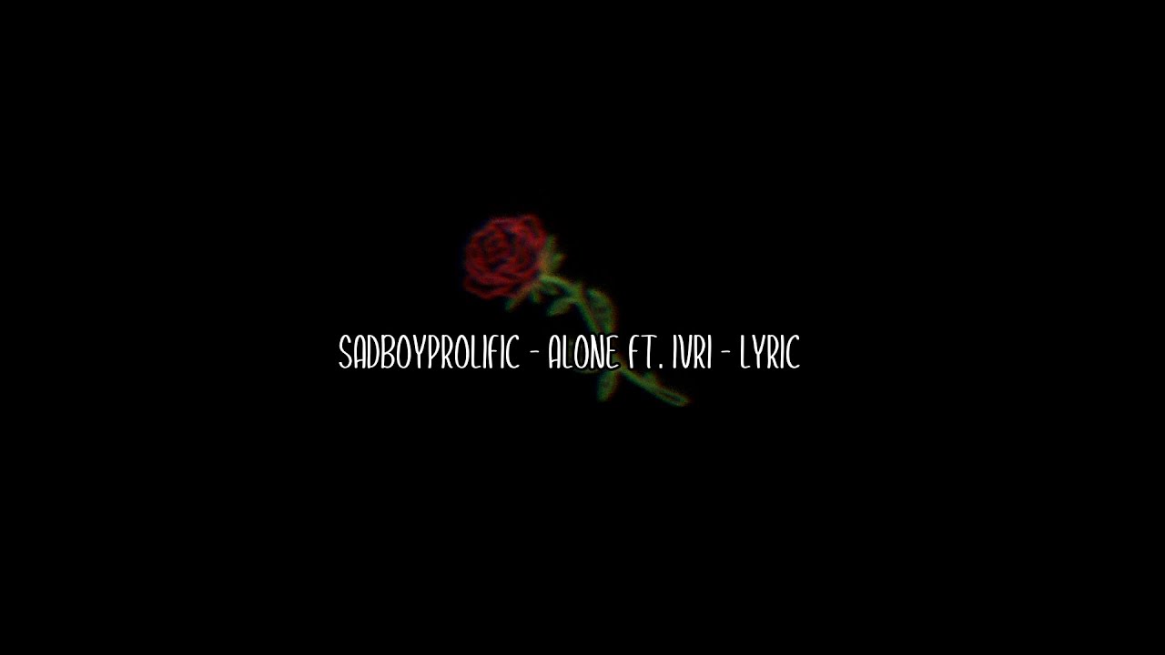 Stream SadBoyProlific - Alone (Lyrics Lyric Video) feat. Ivri.mp3 by Fear  Playz