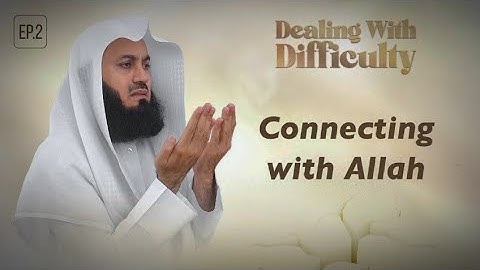 Connecting with Allah | Dealing with Difficulty E02 | Mufti Menk | Ramadan 2024