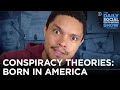 Conspiracy Theories: Born in America | The Daily Social Distancing Show