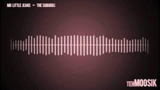 Mr Little Jeans - The Suburbs