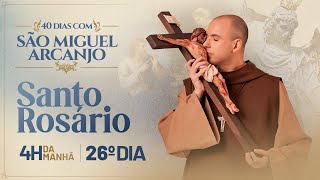 Santo Rosário | 40 Dias com São Miguel | 03:45 | 26° Dia | Live Ao vivo