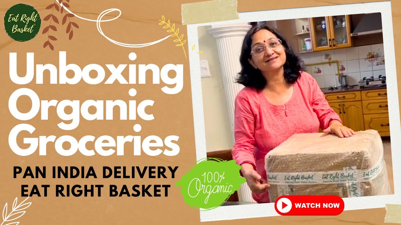 pan-india-delivery-unboxing-organic-products-from-eat-right-basket