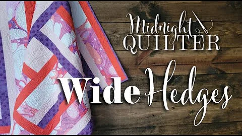 Wide Hedges | Episode 2 of the Midnight Quilter wi...