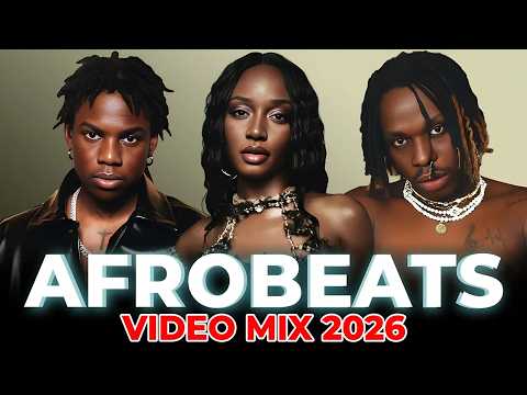 AFROBEAT MIX 2026 | BEST OF 2026, 2025, 2024 VIDEO MIX | AYRA STARR, REMA, FIREBOY, ASAKE, BURNA BOY