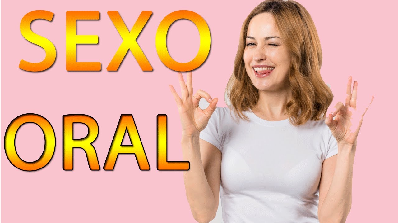 Sexo oral Tudo o que você precisa saber sobre sexo oral - YouTube