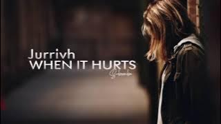 Jurrivh - When It Hurts