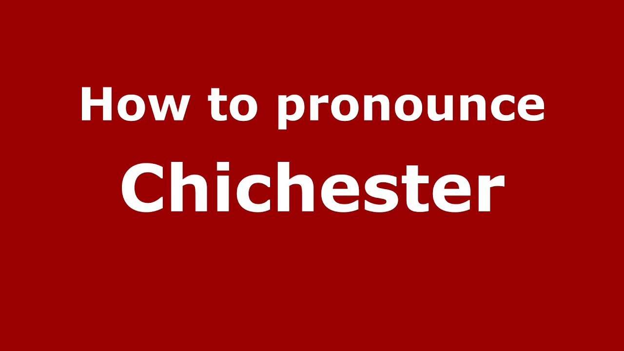 How to pronounce Chichester (English/UK) YouTube