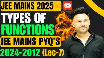 JEE Mains 2025: Intro  ( LEC 7 ) JEE MAIN PYQ 2024 - 2012  Types Of Function  Relation And Function