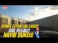 Como llegar a las CASAS que REGALO Nayib Bukele