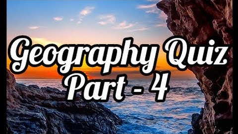 Geography Quiz Part - 4/Geographical Facts /Knowledgeable video for kids