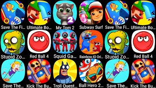 Save The Fish,Ultimate Bowmasters,My Tom 2,Subway Surf,Stupid Zombies,Red Ball 4,Squid Game