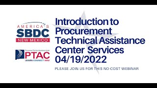 Introduction to Procurement Technical Assistance Center Services WEBINAR 2022 04 19